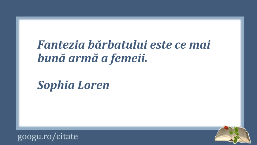 Citate despre fantezie, Sophia Loren