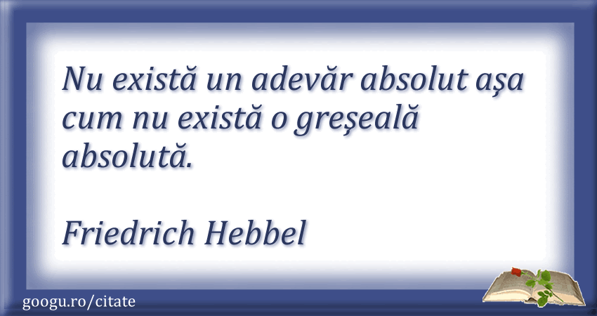 Citat despre adevar (Friedrich Hebbel)