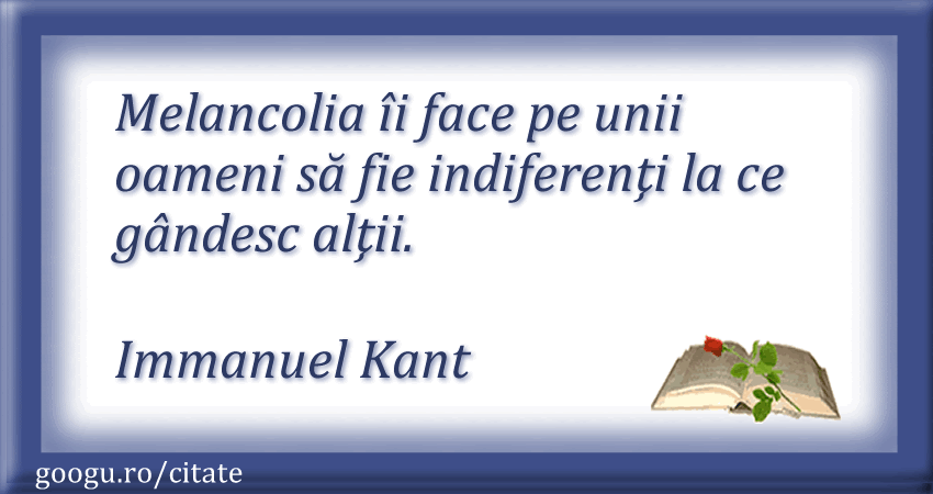 Citate despre melancolie Immanuel Kant